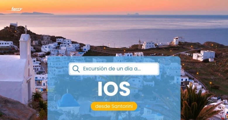 Excursión de un día a Ios: 4 consejos para una experiencia inolvidable